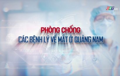 Phòng chống các bệnh lý về mắt ở Quảng Nam (18-11-2021)