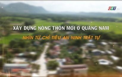 Xây dựng nông thôn mới ở Quảng Nam – nhìn từ tiêu chí an ninh trật tự